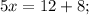 5x=12+8;