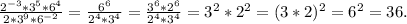 \frac{2^{-3}*3^5*6^4 }{2*3^9*6^{-2}} = \frac{6^6}{2^4*3^4} = \frac{3^6*2^6}{2^4*3^4} = 3^2*2^2 = (3*2)^2 = 6^2 = 36.
