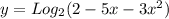 y=Log_{2} (2-5x-3x^2)