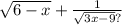 \sqrt{6 - x } + \frac{1}{ \sqrt{3x - 9} ?}