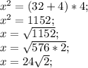 x^{2} =(32+4)*4;\\x^{2} =1152;\\x=\sqrt{1152} ;\\x=\sqrt{576*2} ;\\x=24\sqrt{2} ;