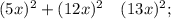 (5x)^{2}+(12x)^{2} \quad (13x)^{2};