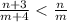 \frac{n+3}{m+4} < \frac{n}{m}