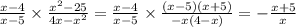 \frac{x - 4}{x - 5} \times \frac{ {x}^{2} -25}{4x - {x}^{2} } = \frac{x - 4}{x - 5} \times \frac{(x - 5)(x + 5)}{ - x(4 - x)} = - \frac{x + 5}{x}