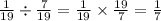 \frac{1}{19} \div \frac{7}{19} = \frac{1}{19} \times \frac{19}{7} = \frac{1}{7}