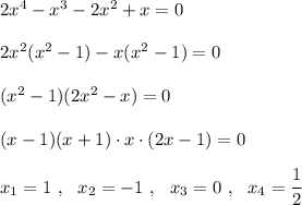 2x^4-x^3-2x^2+x=0\\\\2x^2(x^2-1)-x(x^2-1)=0\\\\(x^2-1)(2x^2-x)=0\\\\(x-1)(x+1)\cdot x\cdot (2x-1)=0\\\\x_1=1\ ,\ \ x_2=-1\ ,\ \ x_3=0\ ,\ \ x_4=\dfrac{1}{2}