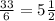 \frac{33}{6} = 5 \frac{1}{2}