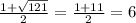 \frac{1 + \sqrt{121} }{2} = \frac{1+11}{2} = 6