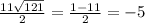 \frac{1 1 \sqrt{121} }{2} = \frac{1-11}{2} = -5
