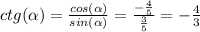 ctg(\alpha )=\frac{cos(\alpha )}{sin(\alpha )} =\frac{-\frac{4}{5} }{\frac{3}{5} } =-\frac{4}{3}