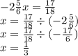 - 2 \frac{5}{6} x = \frac{17}{18} \\ x = \frac{17}{18} \div ( - 2 \frac{5}{6} ) \\ x = \frac{17}{18} \div ( - \frac{17}{6} ) \\ x = \frac{1}{3}