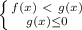 \left \{ {{f(x)\ \textless \ g(x)} \atop {g(x)\leq0 }} \right.