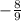 -\frac{8}{9}