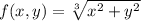 f(x, y)=\sqrt[3]{x^{2}+y^{2} }