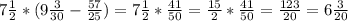 7\frac{1}{2} *(9\frac{3}{30} - \frac{57}{25} )=7\frac{1}{2} * \frac{41}{50} =\frac{15}{2} *\frac{41}{50}=\frac{123}{20}=6\frac{3}{20}