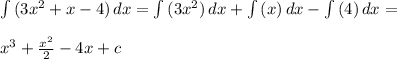 \int {(3x^2+x-4)} \, dx = \int {(3x^2)} \, dx +\int {(x)} \, dx -\int {(4)} \, dx =\\\\x^3 +\frac{x^2}{2} -4x+c