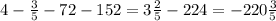 4 - \frac{3}{5} - 72 - 152 = 3 \frac{2}{5} - 224 = - 220 \frac{3}{5}