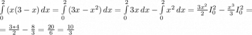\int\limits^2_0 {(x(3-x)} \, dx =\int\limits^2_0 {(3x-x^2)} \, dx = \int\limits^2_0 {3x} \, dx -\int\limits^2_0 {x^2} \, dx = \frac{3x^2}{2} I_0^2-\frac{x^3}{3} I_0^2=\\\\= \frac{3*4}{2} -\frac{8}{3} =\frac{20}{6} = \frac{10}{3}