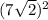 (7\sqrt{2}) ^{2}