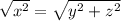 \sqrt{x^{2} } = \sqrt{y^{2}+z^{2} }