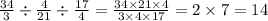 \frac{34}{3} \div \frac{4}{21} \div \frac{17}{4} = \frac{34 \times 21 \times 4}{3 \times 4 \times 17} = 2 \times 7 = 14
