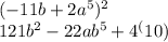 (-11b+2a^5)^2\\ 121b^2-22ab^5+4^(10)\\
