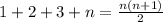 1 + 2 + 3 + n = \frac{n(n + 1)}{2}