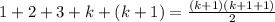 1 + 2 + 3 + k + (k + 1) = \frac{(k + 1)(k + 1 + 1)}{2}