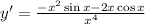 y'=\frac{-x^2\sin{x}-2x\cos{x}}{x^4}