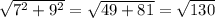 \sqrt{7^{2}+9^{2} } =\sqrt{49+81} =\sqrt{130}