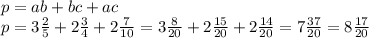 p = ab + bc + ac \\ p = 3 \frac{2}{5} + 2 \frac{3}{4} + 2 \frac{7}{10} = 3 \frac{8}{20} + 2 \frac{15}{20} + 2 \frac{14}{20} = 7 \frac{37}{20} = 8 \frac{17}{20}