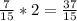 \frac{7}{15}*2=\frac{37}{15}