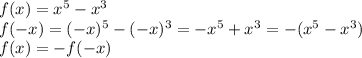 f(x)=x^5-x^3\\f(-x)=(-x)^5-(-x)^3=-x^5+x^3=-(x^5-x^3)\\f(x)=-f(-x)