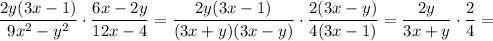 \dfrac{2y(3x-1)}{9x^2-y^2}\cdot\dfrac{6x-2y}{12x-4}=\dfrac{2y(3x-1)}{(3x+y)(3x-y)}\cdot\dfrac{2(3x-y)}{4(3x-1)}=\dfrac{2y}{3x+y}\cdot\dfrac{2}{4}=