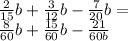 \frac{2}{15} b + \frac{3}{12} b - \frac{7}{20} b = \\ \frac{8}{60} b + \frac{15}{60} b - \frac{21}{60b}