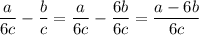 \displaystyle \frac{a}{6c} -\frac{b}{c} =\frac{a}{6c} -\frac{6b}{6c} =\frac{a-6b}{6c}