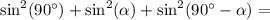 \sin^2(90^\circ) + \sin^2(\alpha) + \sin^2(90^\circ - \alpha) =