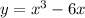 y = x^{3} - 6x \\\\\\