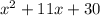 x { }^{2} + 11x + 30 \\