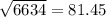 \sqrt{6634 } = 81.45