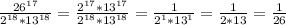 \frac{26^{17} }{2^{18}*13^{18} } = \frac{2^{17}*13^{17} }{2^{18}*13^{18} }=\frac{1}{2^{1}*13^{1} } = \frac{1}{2*13 }=\frac{1}{26}