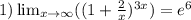 1)\lim_{x \to \infty} (( 1+\frac{2}{x} )^{3x }) = e^6