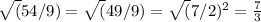 \sqrt(5 4/9)=\sqrt(49/9)=\sqrt(7/2)^{2}=\frac{7}{3}
