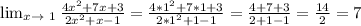 \lim_{x \to\ 1}\frac{4x^{2} + 7x +3}{2x^{2}+x-1 }= \frac{4 * 1^{2}+7 *1 + 3 }{2 *1^{2}+ 1 - 1 }=\frac{4 + 7 + 3}{2 + 1 - 1}=\frac{14}{2}=7