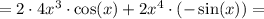 = 2\cdot 4x^3\cdot\cos(x) + 2x^4\cdot(-\sin(x)) =