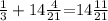 \frac{1}3 + 14 \frac{4}{21 } { = } 14 \frac{11}{21}