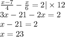 \frac{x - 7}{4} - \frac{x}{6} = 2 | \times 12 \\ 3x - 21 - 2x = 2 \\ x - 21 = 2 \\ x = 23