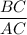 \displaystyle\\\frac{BC}{AC}