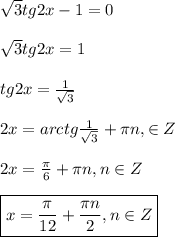 \sqrt{3}tg2x-1=0\\\\\sqrt{3}tg2x=1\\\\tg2x=\frac{1}{\sqrt{3}} \\\\2x=arc tg\frac{1}{\sqrt{3}}+\pi n,\in Z\\\\2x=\frac{\pi }{6}+\pi n,n\in Z\\\\\boxed{x=\frac{\pi }{12}+\frac{\pi n }{2},n\in Z}