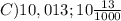 C) 10,013; 10\frac{13}{1000}